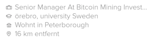 Ausschnitt eines Bildschirmfotos mit folgendem Text: Senior Manager At Bitcoin Mining Invest... Örebro, university Sweden Wohnt in Peterborough 16 km entfernt