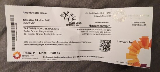 Eintrittskarte zu TARTUFFE von J.B. MOLIÈRE Reihe Grimm Zeitgenossen 39. Brüder Grimm Festspiele Hanau vom Samstag, dem 24. Juni 2023 - 20:30 Uhr Reihe 11 Links Platz 40