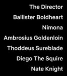 Besetzungsreihenfolge Türkisch The Director Ballister Boldheart Nimona Ambrosius Goldenloin Thoddeus Sureblade Diego The Squire Nate Knight