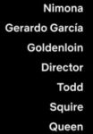 Besetzungsreihenfolge Spanisch-Lateinamerika Nimona Gerardo García Goldenloin Director Todd Squire Queen