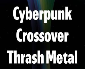 Schriftzug sagt Cyberpunk Crossover Trash Metal