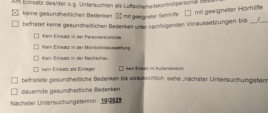 Ausschnitt eines Formulares vom Arbeitsmedizinischen Dienst. Darauf ist angekreuzt, das keine gesundheitliche Bedenken vorliegen und mit geeigneter Sehhilfe gearbeitet werden muss. Der nächste Untersuchungstermin ist 10/2029.